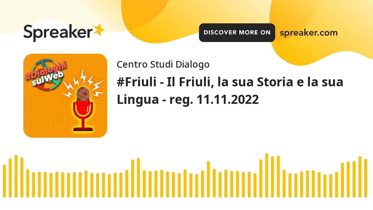 #Friuli - Il Friuli, la sua Storia e la sua Lingua - reg. 11.11.2022