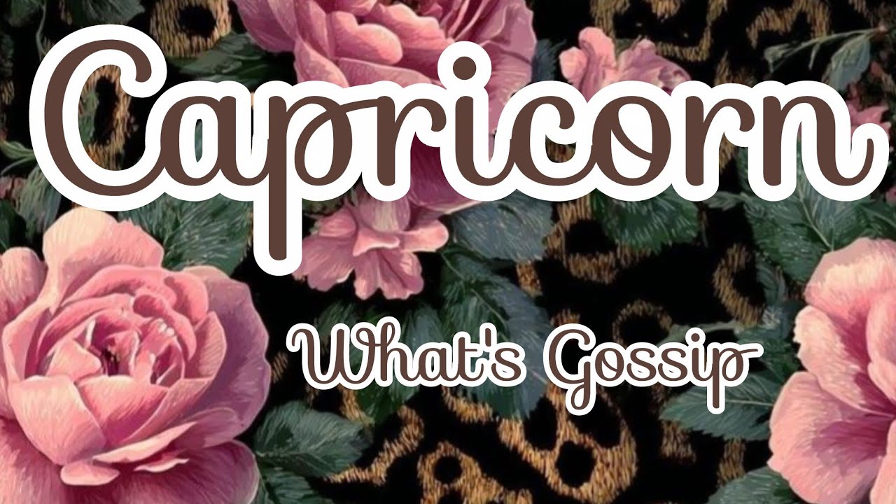 ♑️ Capricorn - ✨WHAT'S THE GOSSIP✨