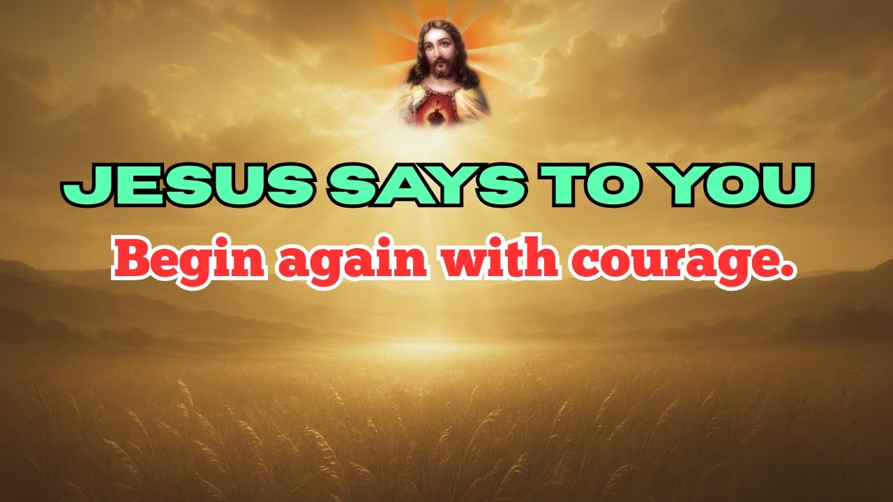 Jesus Says: Begin Again With Courage 🌤️ | Prayer For New Strength | 