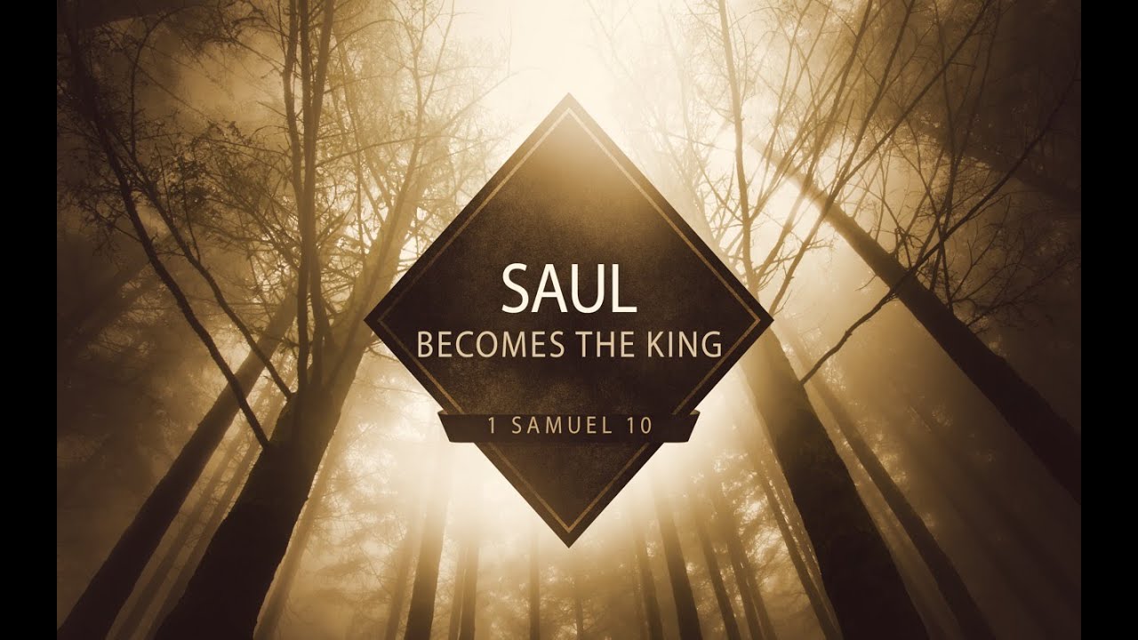Saul Becomes the King (1 Samuel 10)