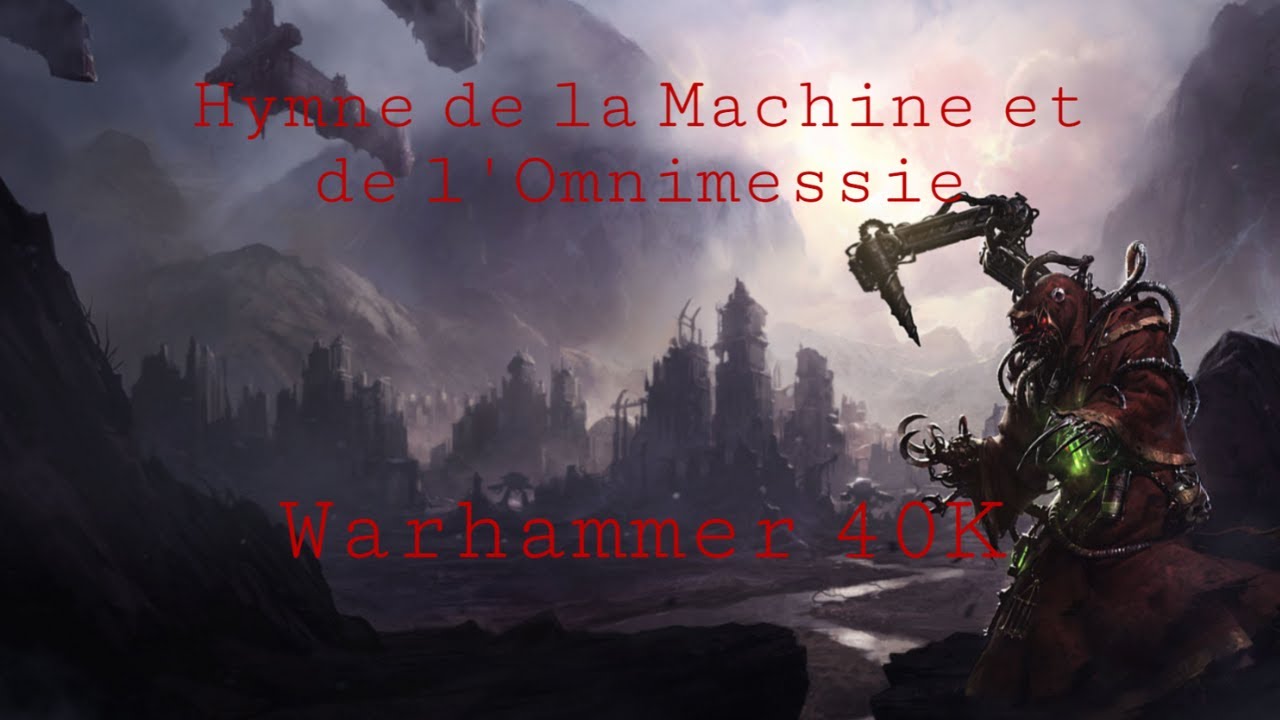 Hymne de la Machine et de l'Omnimessie - Adeptus Mechanicus - Warhammer 40K