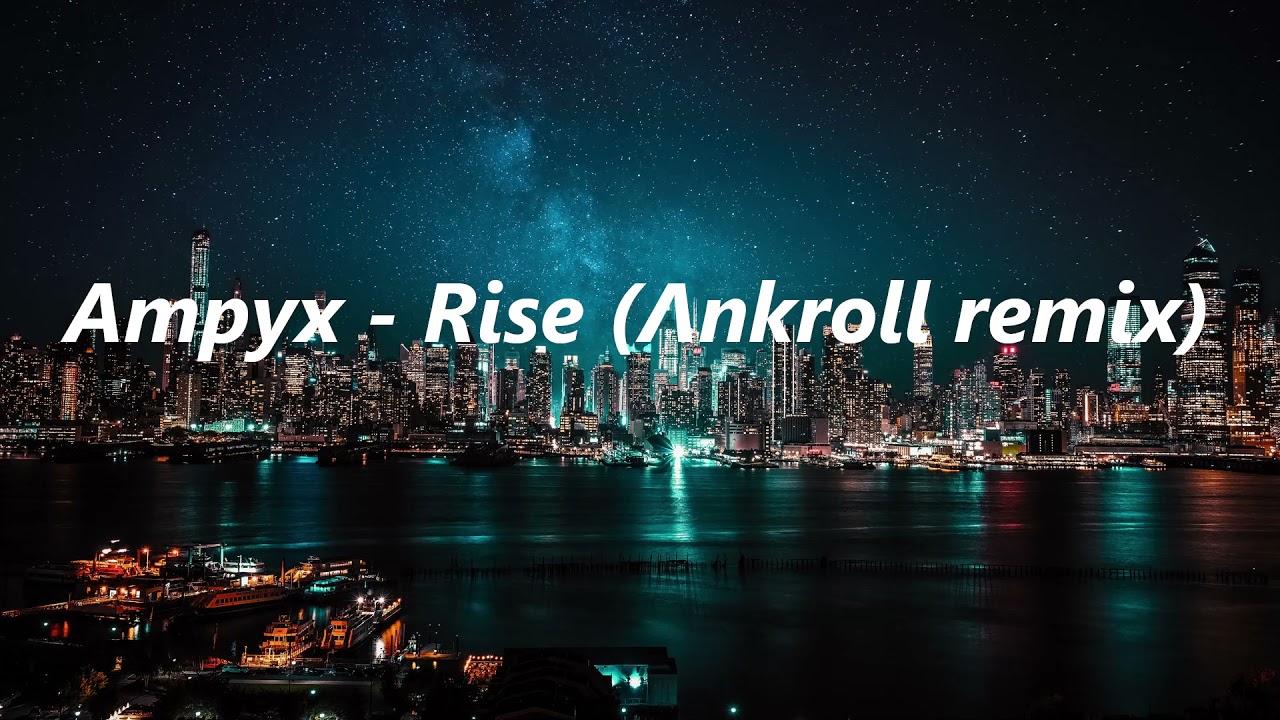 Ampyx - Rise (Λnkroll remix)