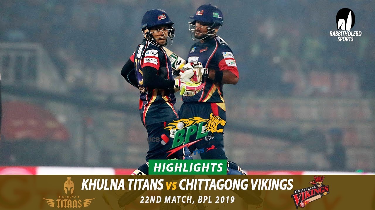 Chittagong Vikings vs Khulna Titans Highlights || 22nd Match || Edition 6 || BPL 2019