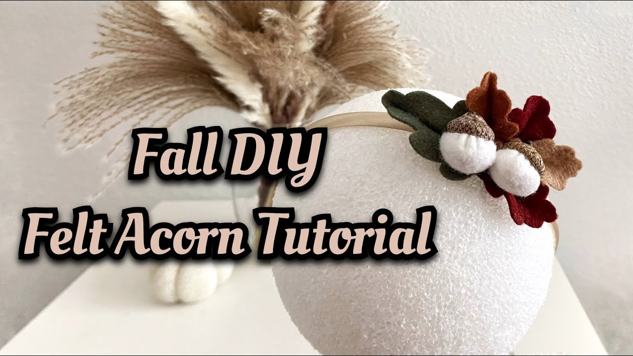 DIY Felt Acorn with Oak Leaves. DIY Fall Felt Leaves Tutorial