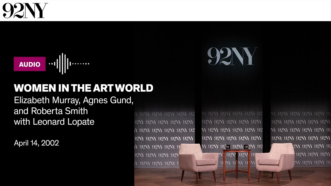 Women in the Art World: Elizabeth Murray, Agnes Gund, and Roberta Smith with Leonard Lopate (2002)