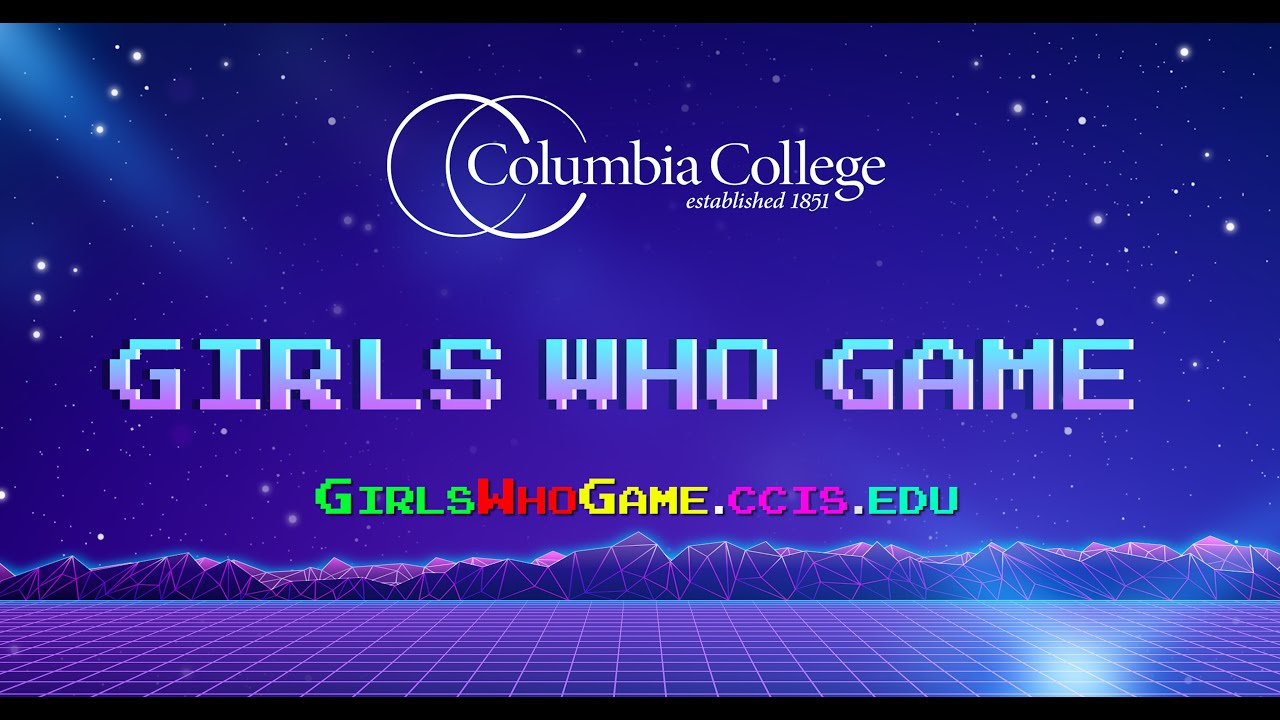 Girls Who Game - Columbia College