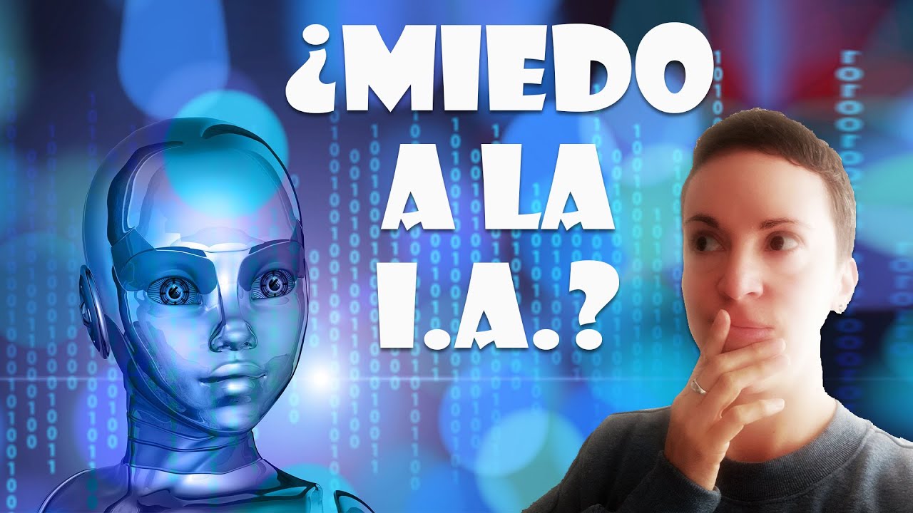 ¿Miedo a la Inteligencia Artificial?