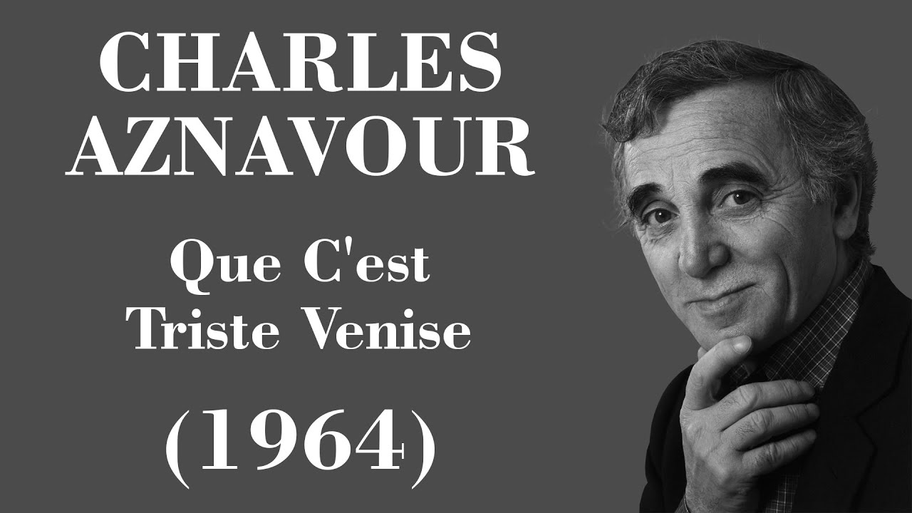 Charles Aznavour - Que C'est Triste Venise - Legendas FR - PT-BR