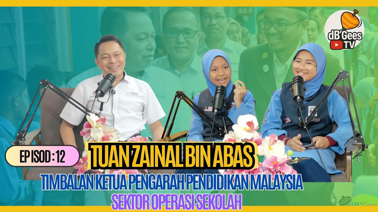 EP 12 : Tuan Zainal Bin Abas - Timbalan Ketua Pengarah Pendidikan Malaysia (Sektor Operasi Sekolah)