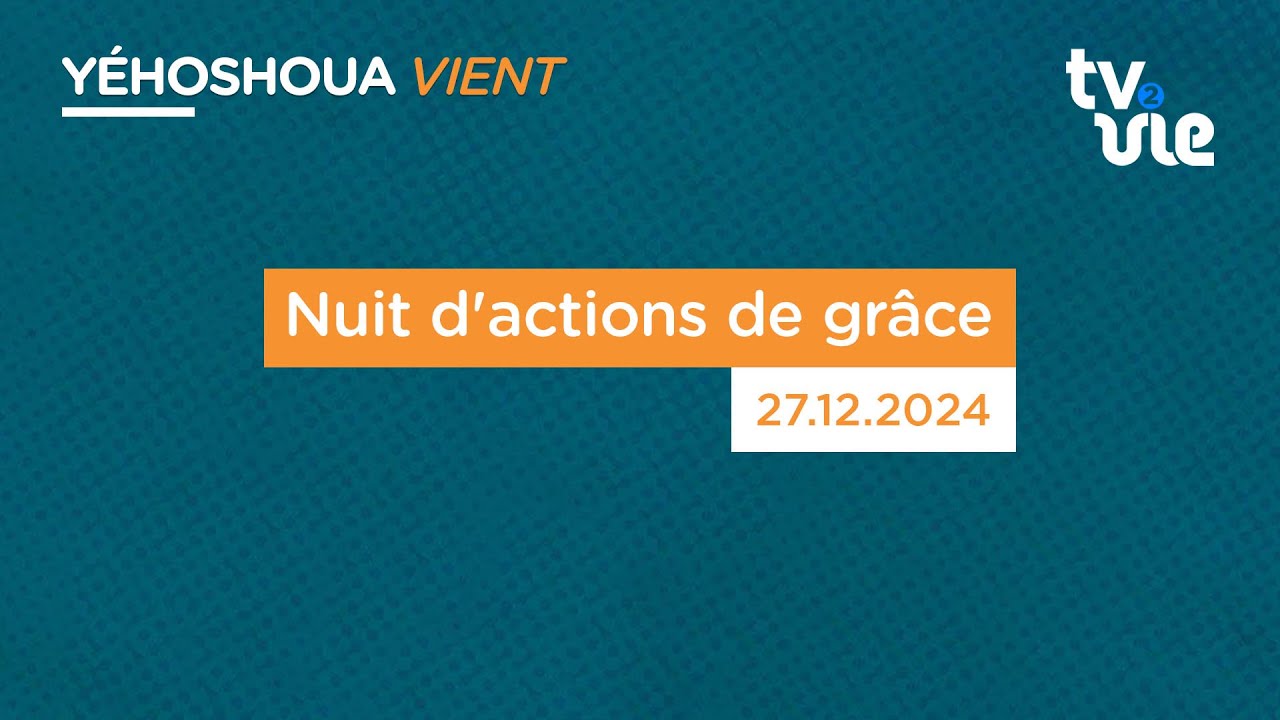 Nuit d'actions de grâce (27/12/24)