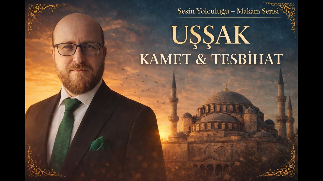 Sesin Yolculuğu – Makam Serisi | Uşşak Makamında Kamet, Tesbihat ve İmamet  (Bölüm 6)
