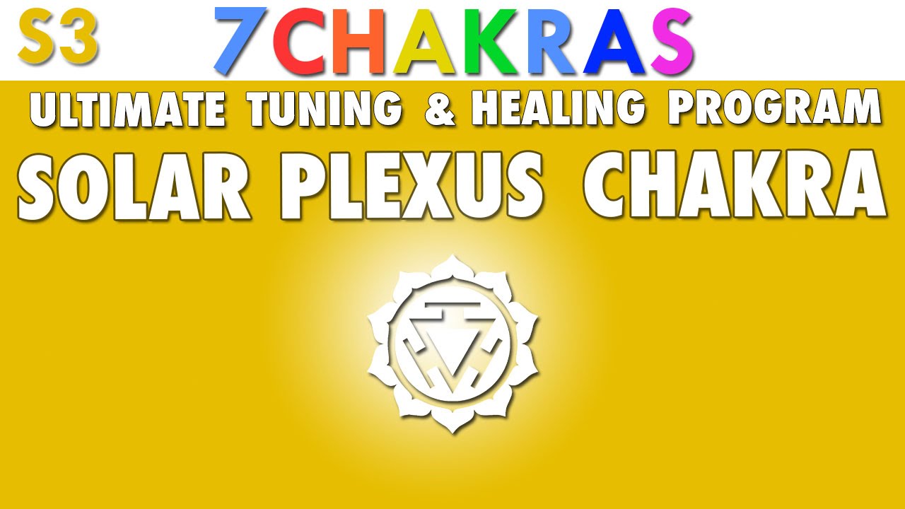 Solar Plexus Chakra - Ultimate Tuning and Healing Program [ Manipura ]