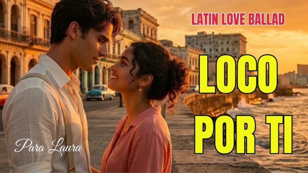 LOCO POR TI (Videoclip Oficial + Letra) | Balada Latina Romántica en La Habana (2026)