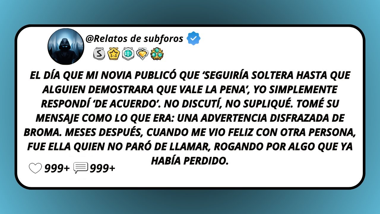 El Día Que Mi Novia Publicó Que ‘Seguiría Soltera Hasta Que Alguien Demostrara Que Vale La Pena’...