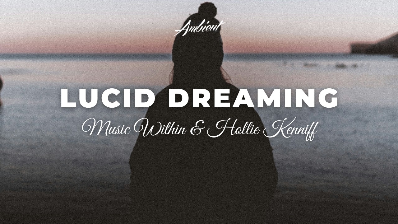 Music Within - Lucid Dreaming (Hollie Kenniff Rework) [ambient vocal atmospheric]