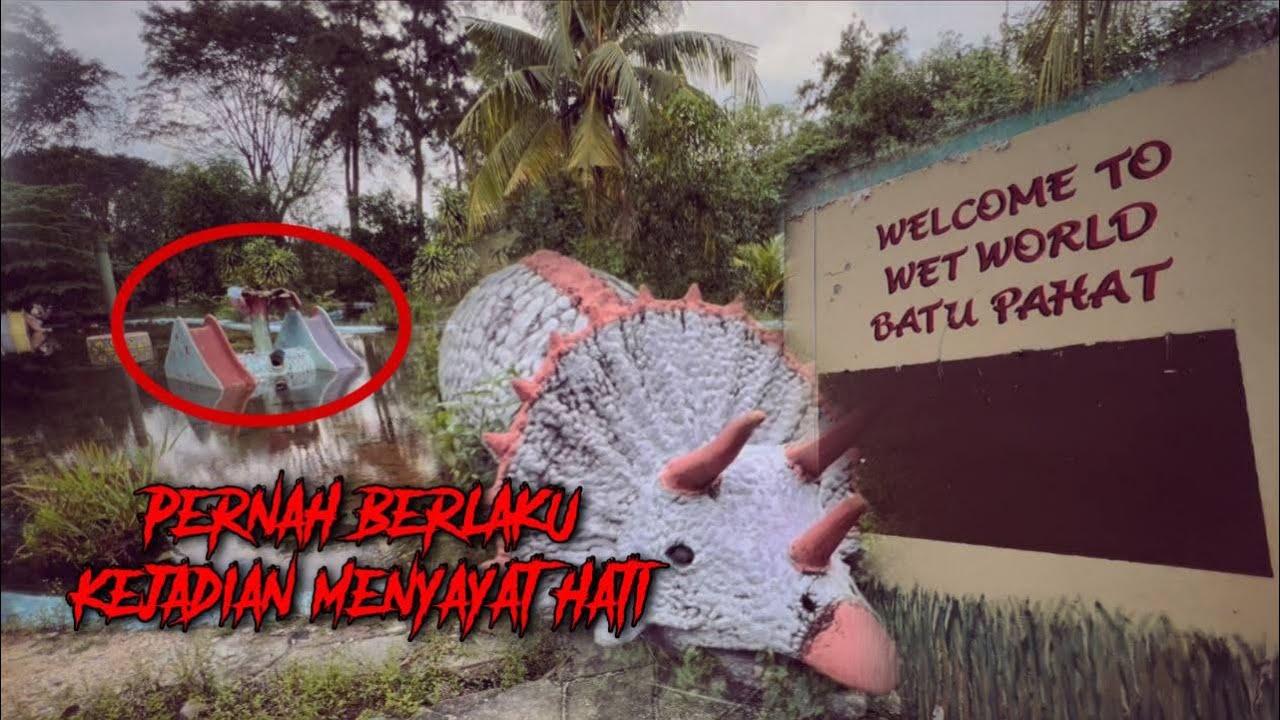 Wet World Batu Pahat , Johor | Kini sepi dan suram | Pernah berlaku kejadian menyayat hati disini