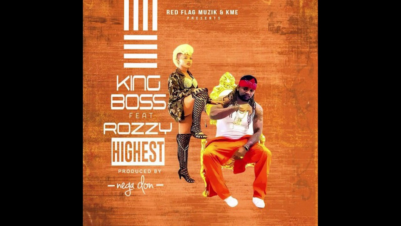 King Boss ft Rozzy - Highest (2018)