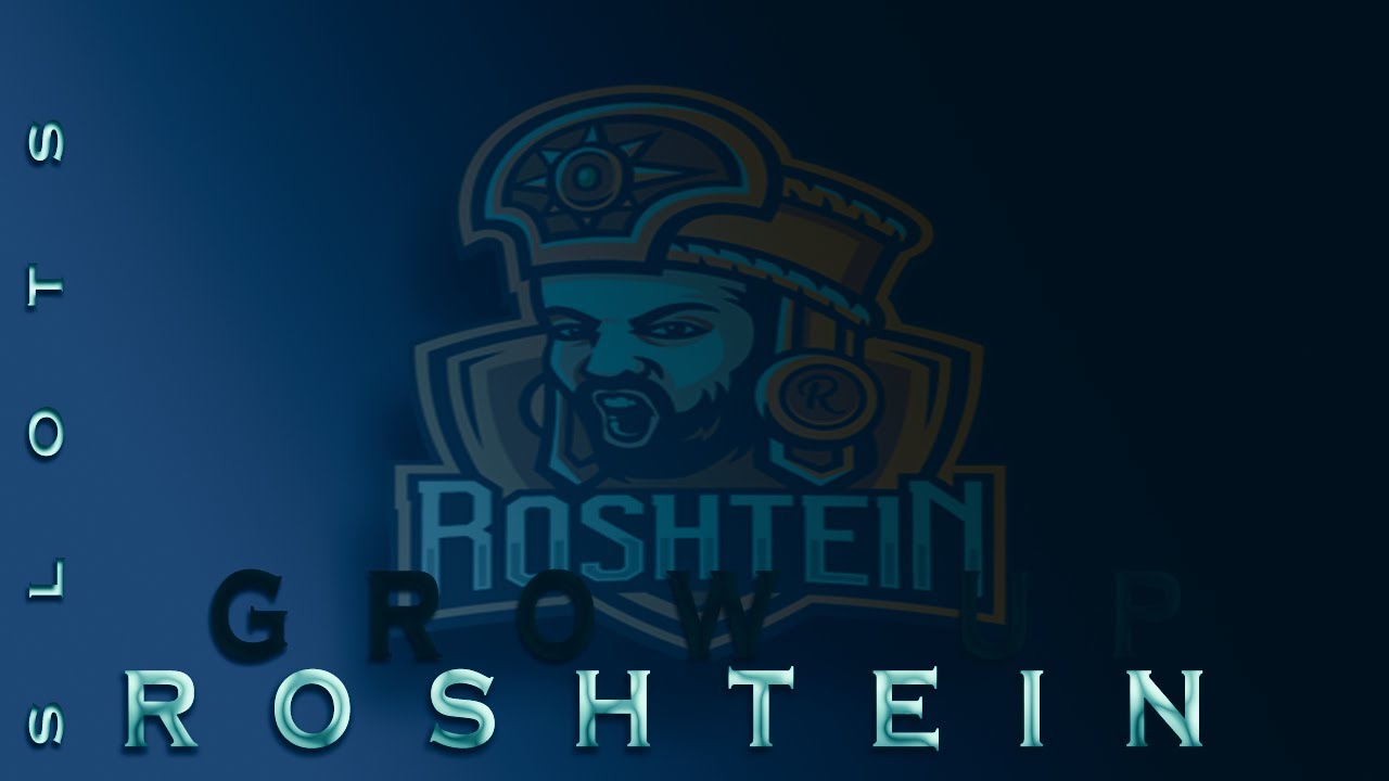 ROSHTEIN SLOTS GROW UP | 2022