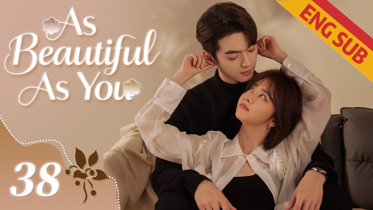 [Romance] As Beautiful As You EP38 | Starring: Tan Songyun, Xu Kai | ENG SUB