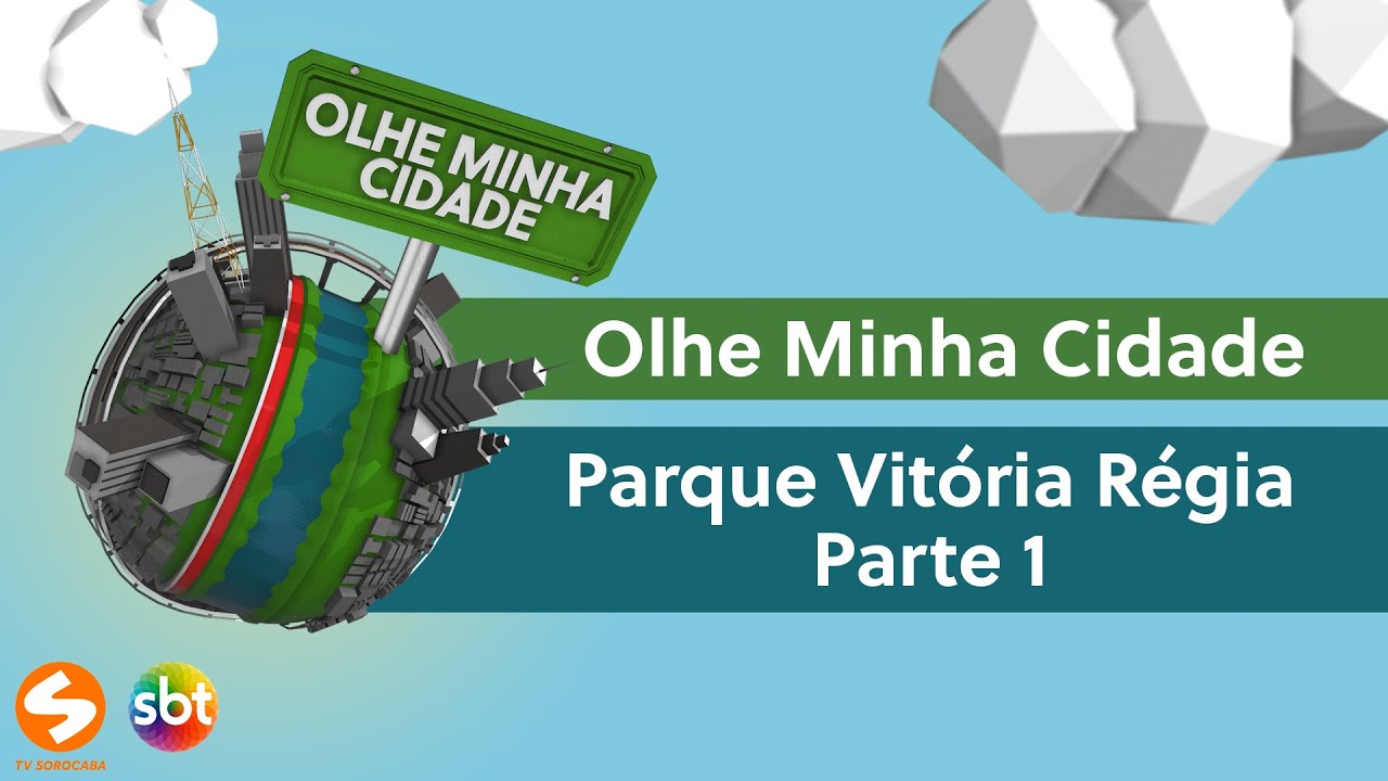 Olhe Minha Cidade - Parque Vitória Régia - Parte 1 | TV Sorocaba SBT