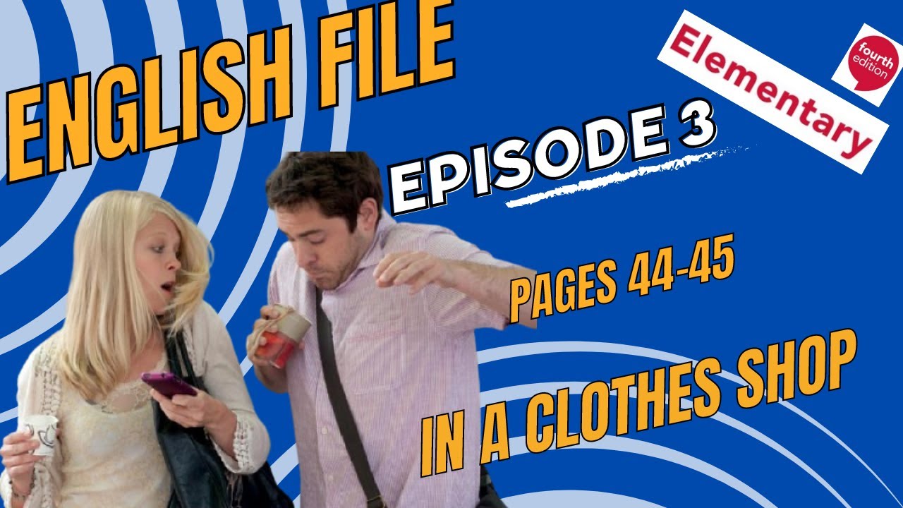 English File, Elementary, Practical English, FULL Episode 3, pages 44-45