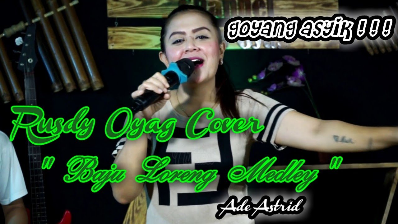 BAJU LORENG MEDLEY ll RUSDY OYAG COVER ll ADE ASTRID