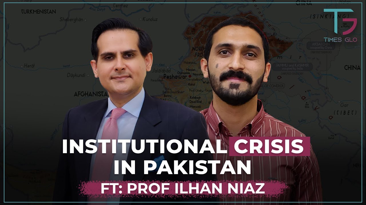 Institutional Crisis in Pakistan Ft. Prof Ilhan Niaz | 03 | TG Podcast