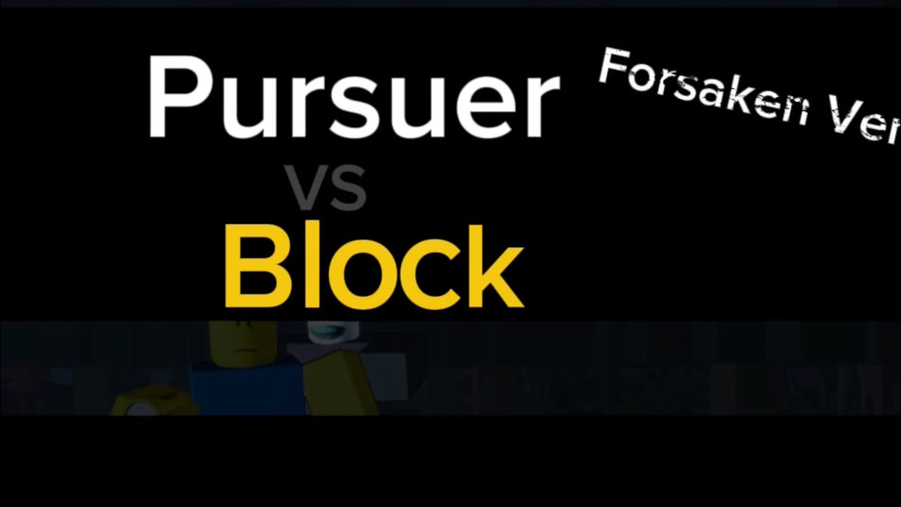Pursuer Vs. Block LMS (Forsaken Ver.)