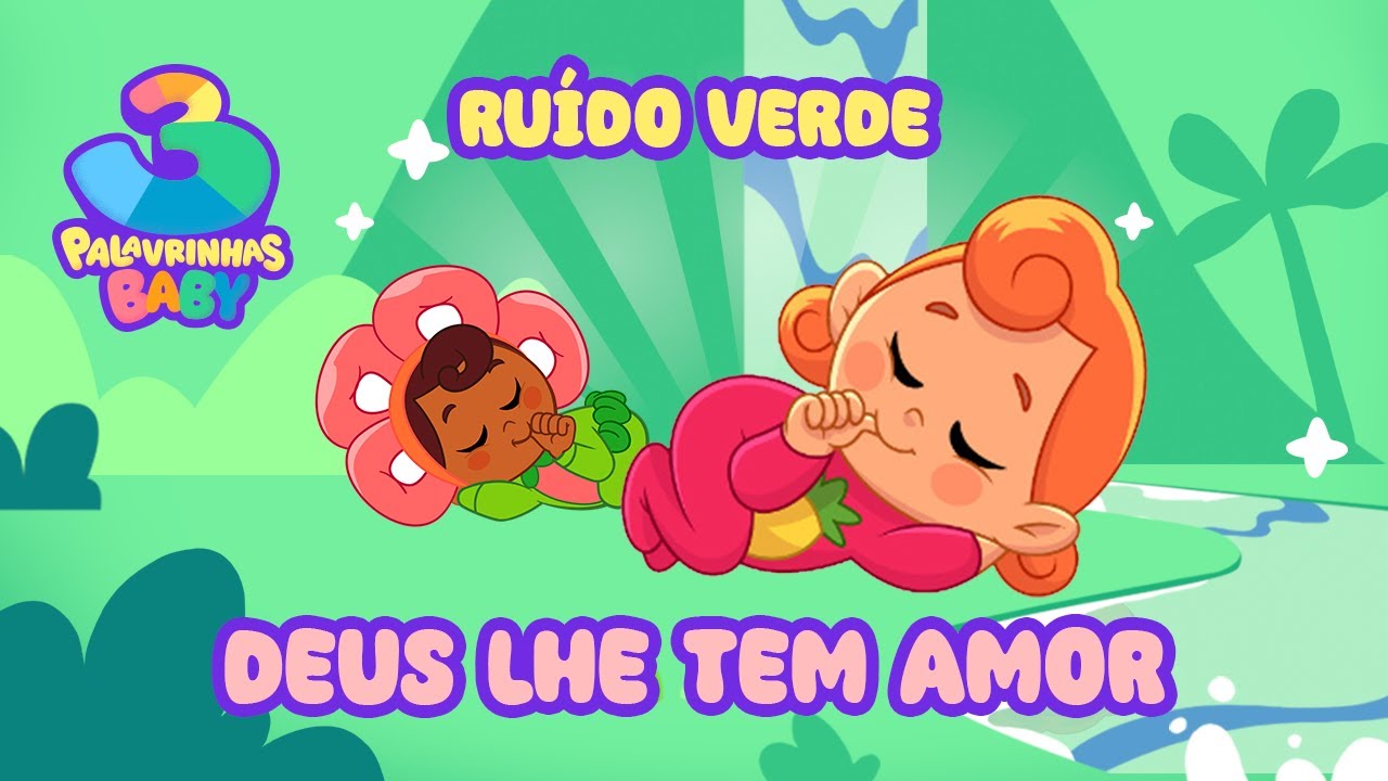 Deus Lhe Tem Amor (Ruído Verde) - 3 Palavrinhas Baby | Sons da Natureza para bebê dormir