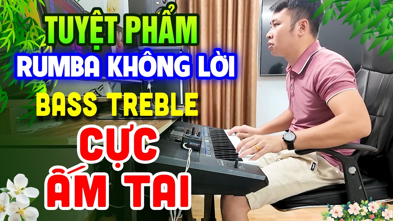 Tuyệt Phẩm Không Lời Rumba - Bass Treble Nghe Cực Êm Tai - Đàn Trực Tiếp Organ Việt Hùng