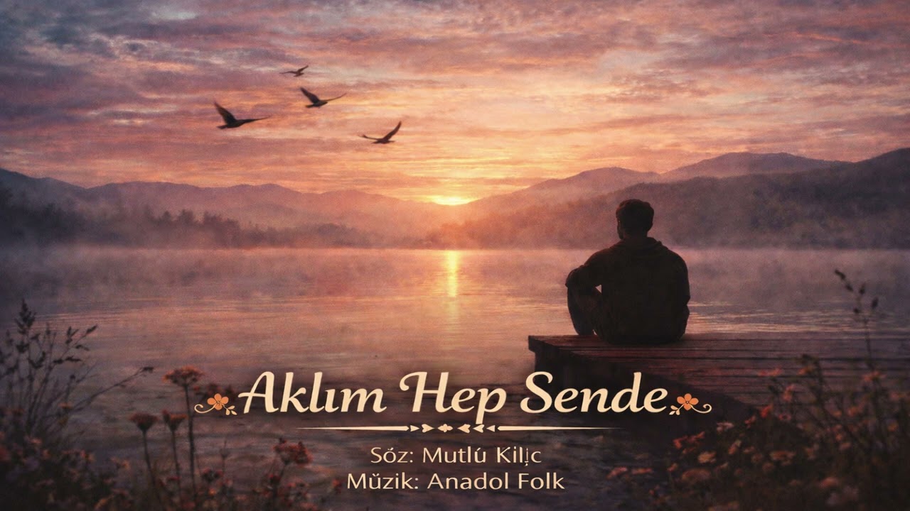 Aklım Hep Sende | Mutlu Kılıç | Anadol Folk