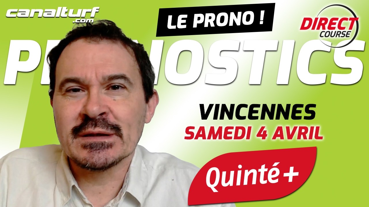 Pronostic Quint&eacute; Vincennes et courses PMU du Samedi 4 avril 2026