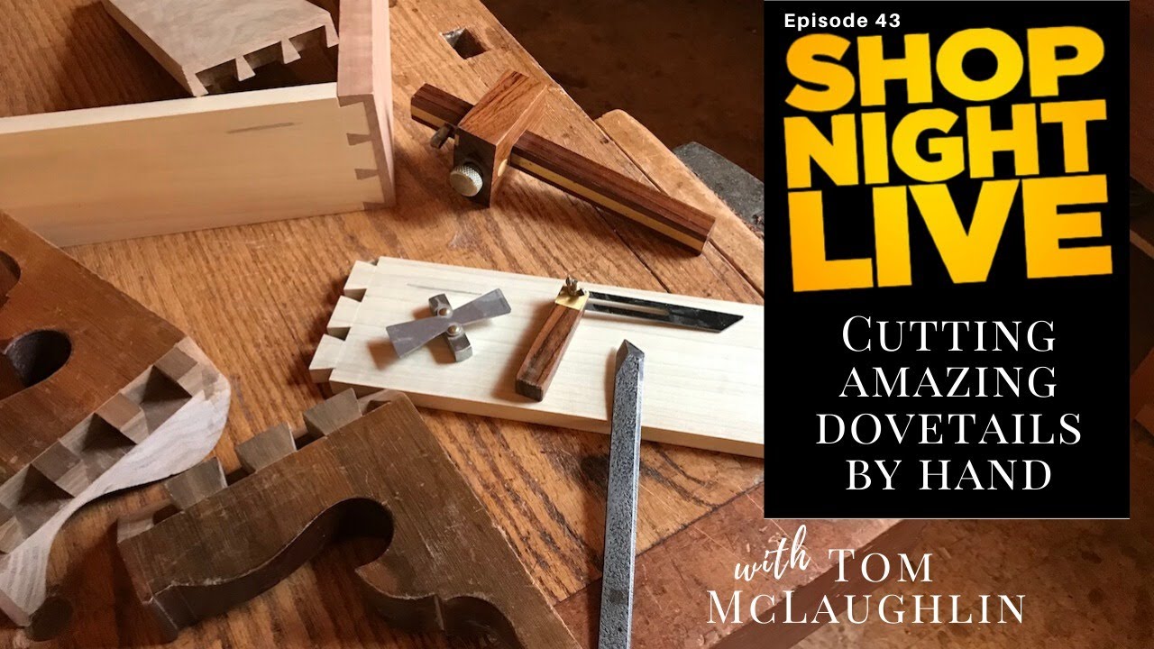 Cutting Amazing Dovetails by Hand with Tom McLaughlin