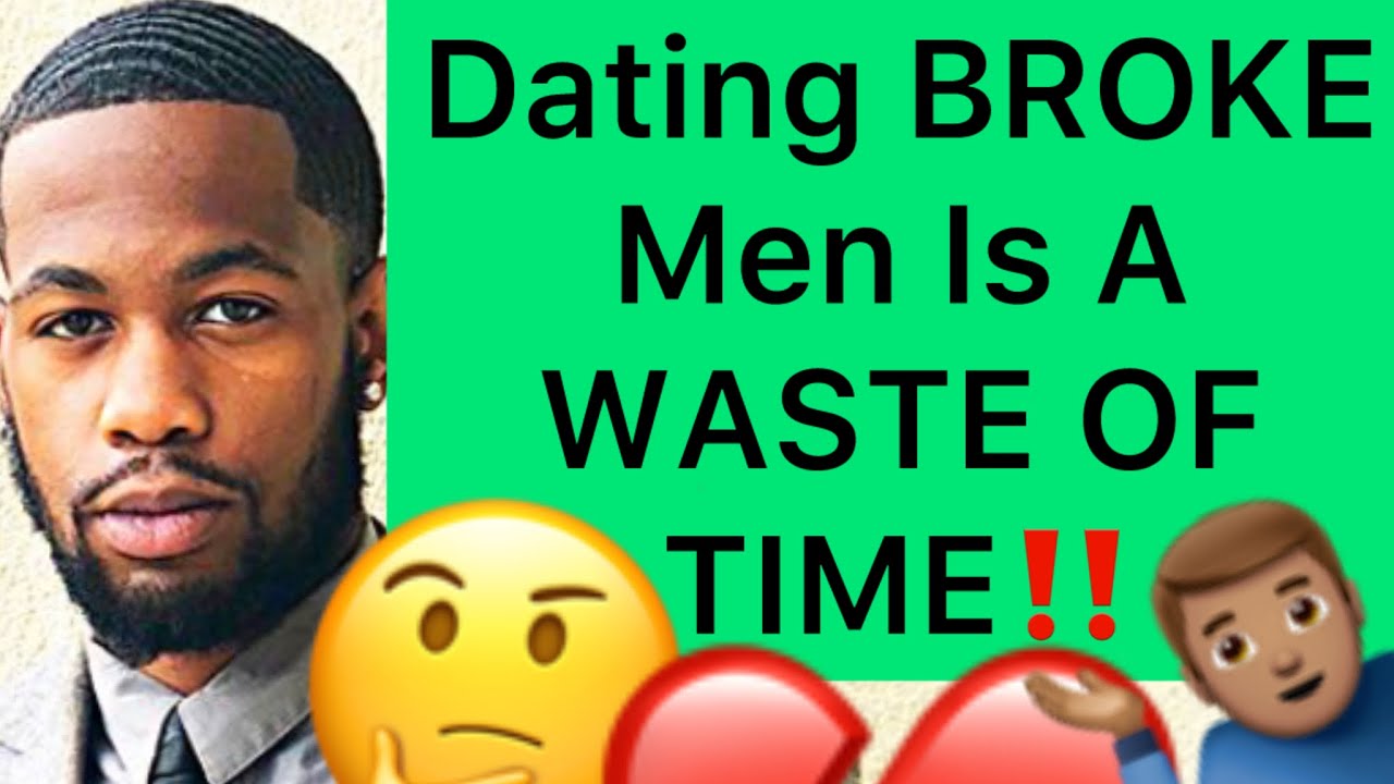 5 Reasons Why Dating A BROKE Man Is A WASTE OF TIME!!