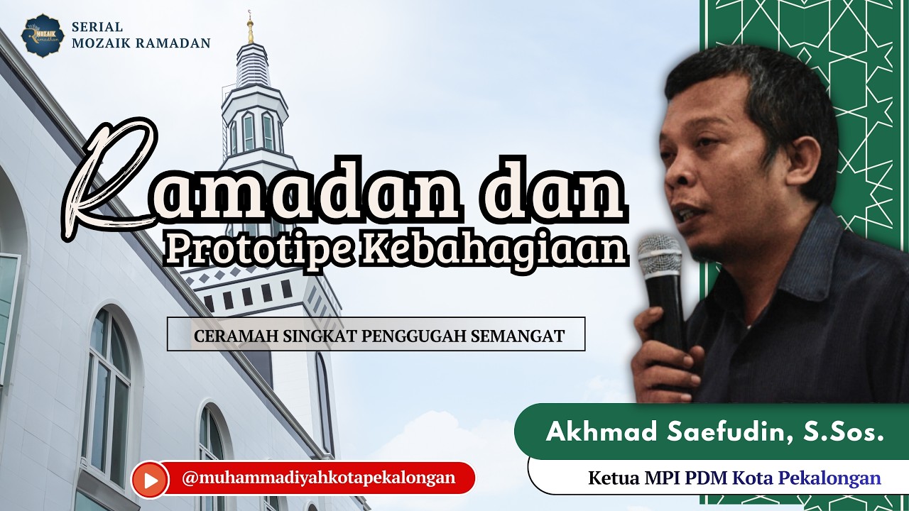 RAMADAN DAN PROTOTIPE KEBAHAGIAAN I Mozaik Ramadan Bersama Akhmad Saefudin, S.Sos.