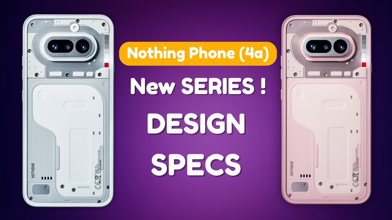 Nothing Phone (4a) Series Launch Next Week — New Design, Specs & Surprises?