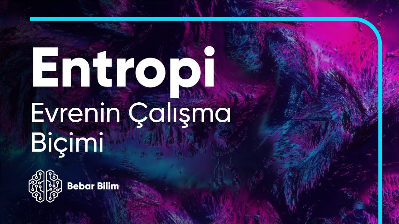 ENTROPİ: Evrenin Çalışma Şekli ve Termodinamik #5
