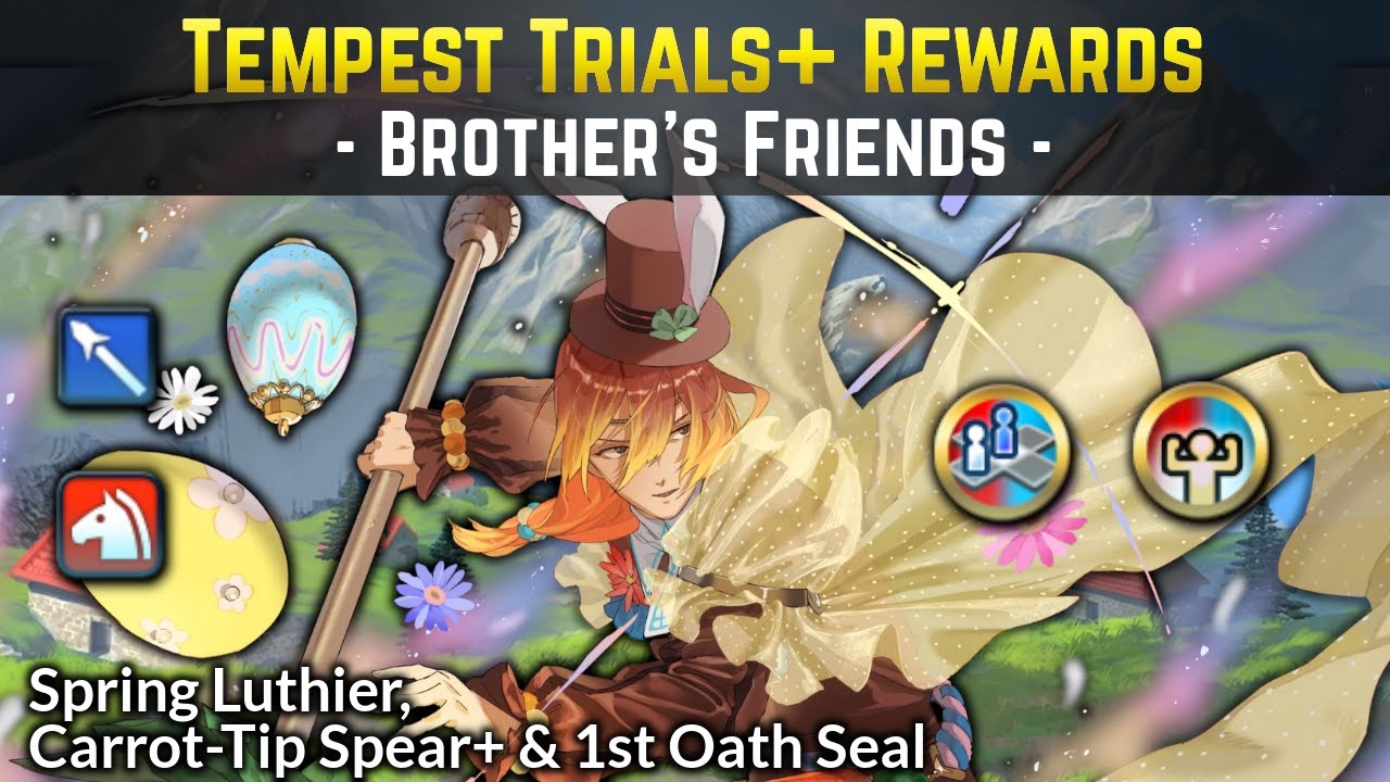Spring Luthier, Carrot-Tip Spear+, & Atk/Res Oath Seal! | Tempest Trials+: Brother's Friends Rewards