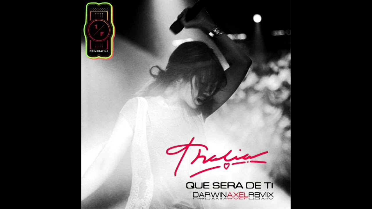 Thalia - Qué Será de Ti [Darwin Axel Remix]