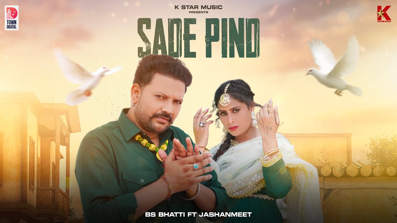 Sade Pind (Official Video) | BS Bhatti | FT. Jashanmeet | K Star Music | Punjabi Song | 2024 Songs