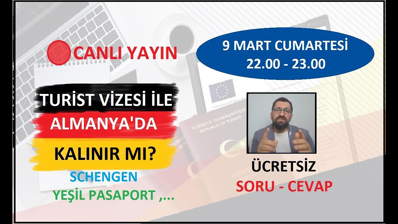Turist Vizesi ile Almanya'da Kalmak ? 🔴 CANLI YAYIN Ücretsiz SORU-CEVAP Schengen Vize Yeşil Pasaport