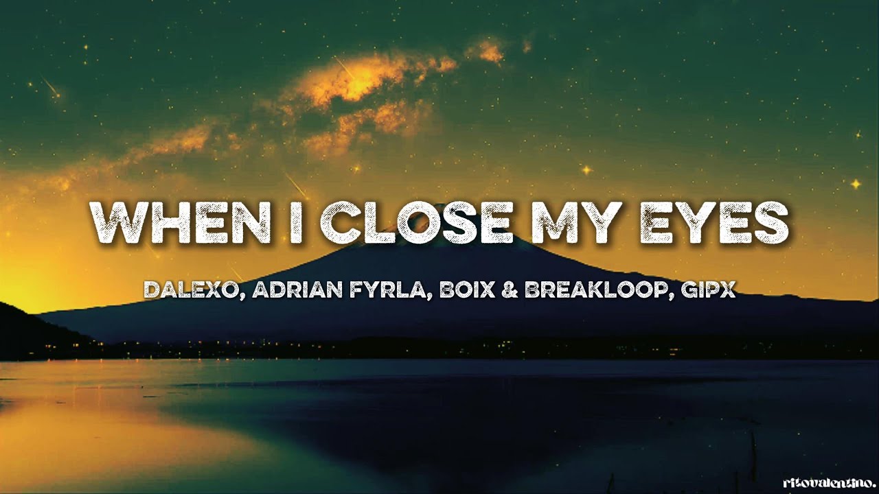 DALEXO, Adrian Fyrla, Boix & Breakloop, GIPX - When I Close My Eyes
