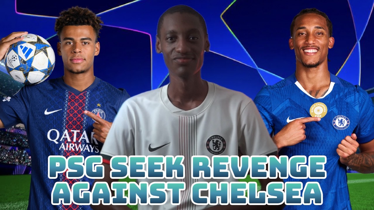 MATCHDAY 99: PSG SEEK REVENGE AGAINST CHELSEA IN UEFA CHAMPIONS LEAGUE LAST 16