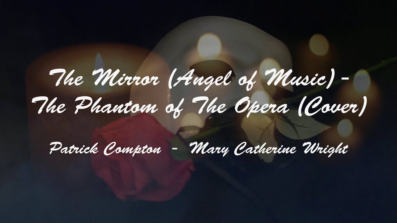 The Mirror (Angel of Music) – The Phantom of The Opera (Cover – Duet) ft. Mary Catherine Wright