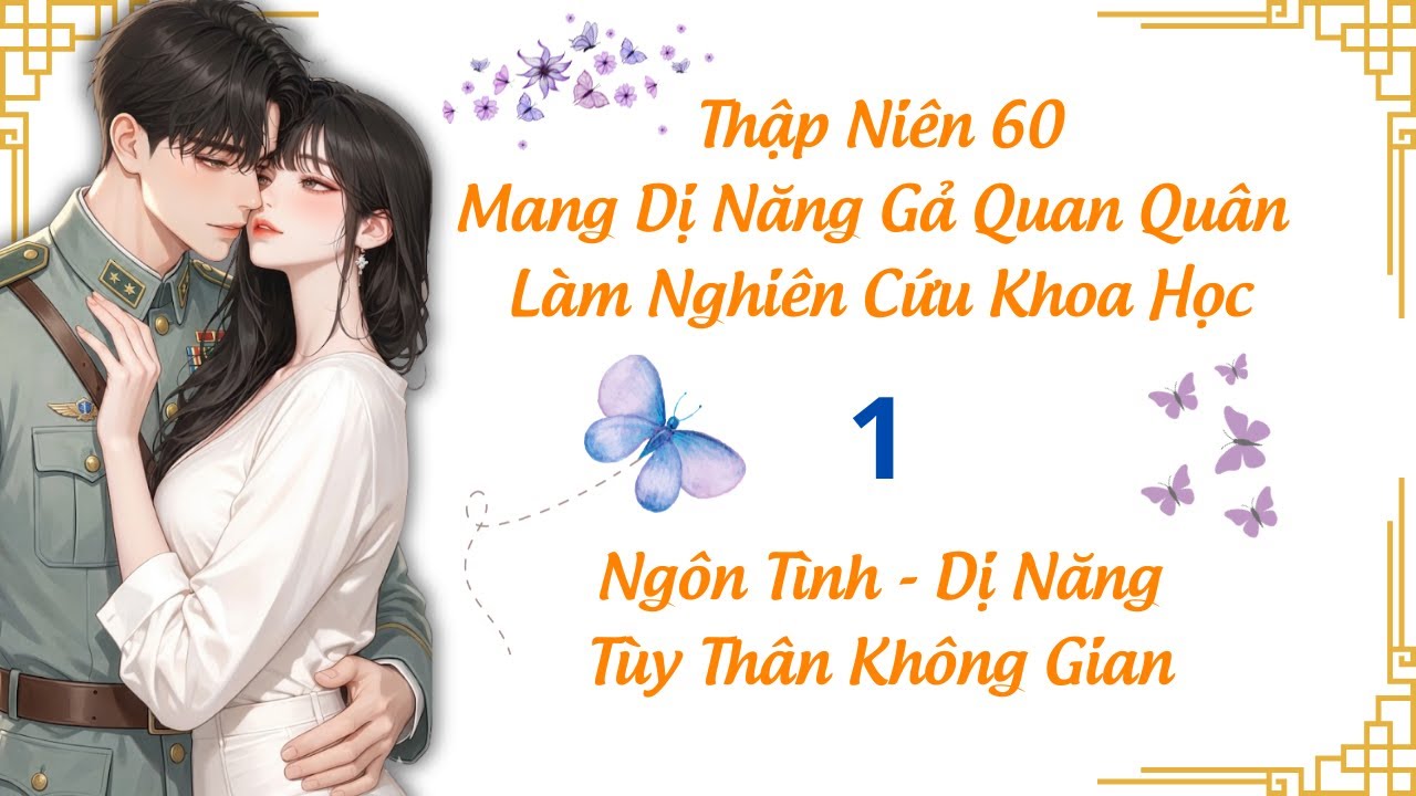 1 / Thập Niên 60 Mang Dị Năng Gả Quan Quân Làm Nghiên Cứu Khoa Học