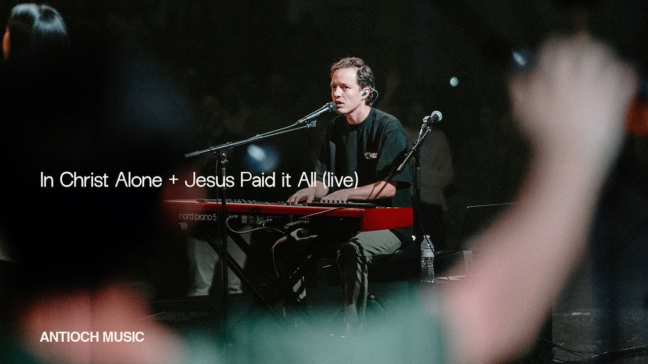 In Christ Alone + Jesus Paid it All (live) — ANTIOCH MUSIC