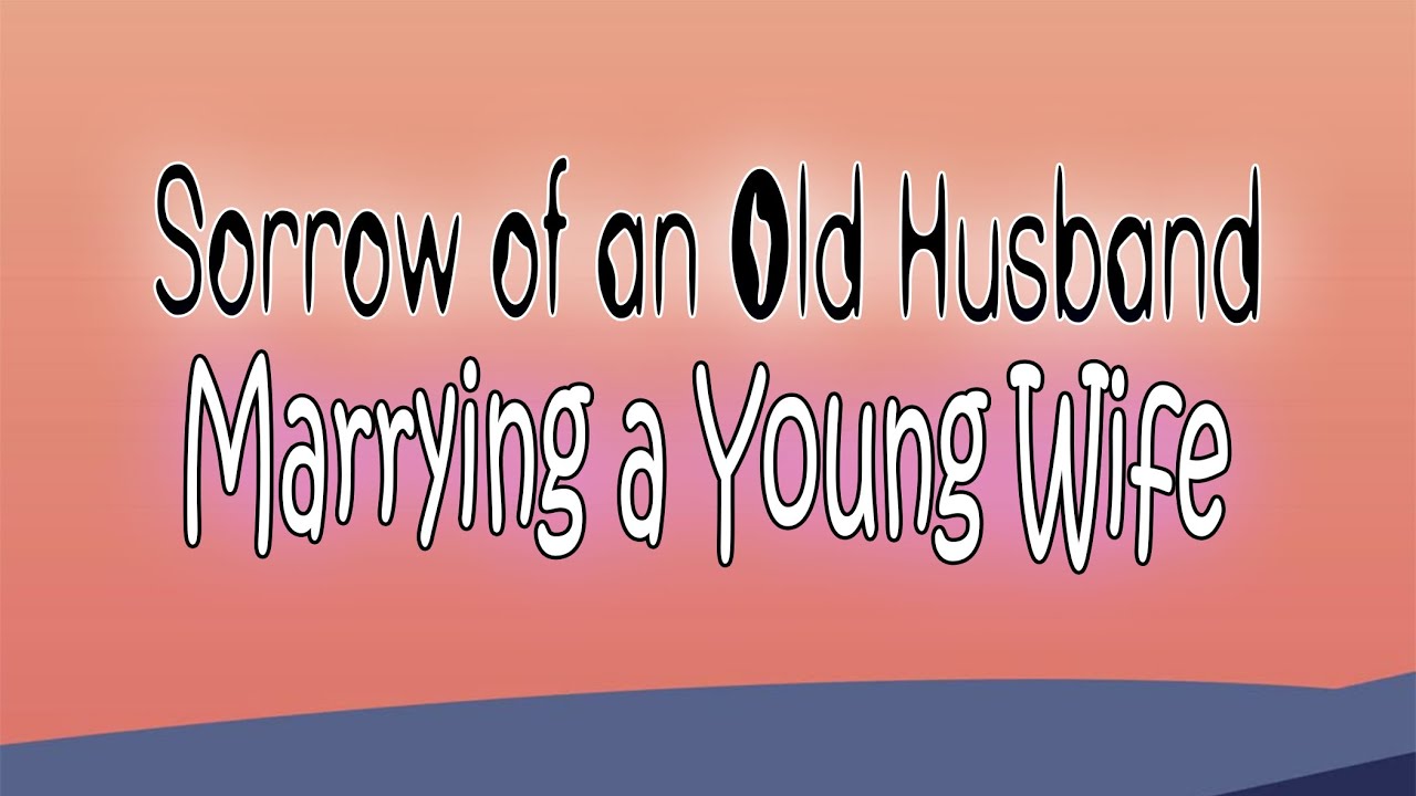 The Sorrow of an Old Husband Marrying a Young Wife​ [ Lyrics ]