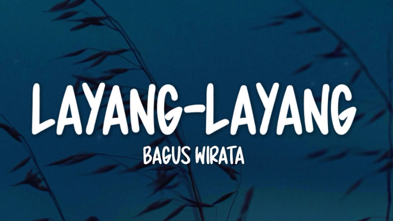BAGUS WIRATA - LAYANG LAYANG (LIRIK LAGU)
