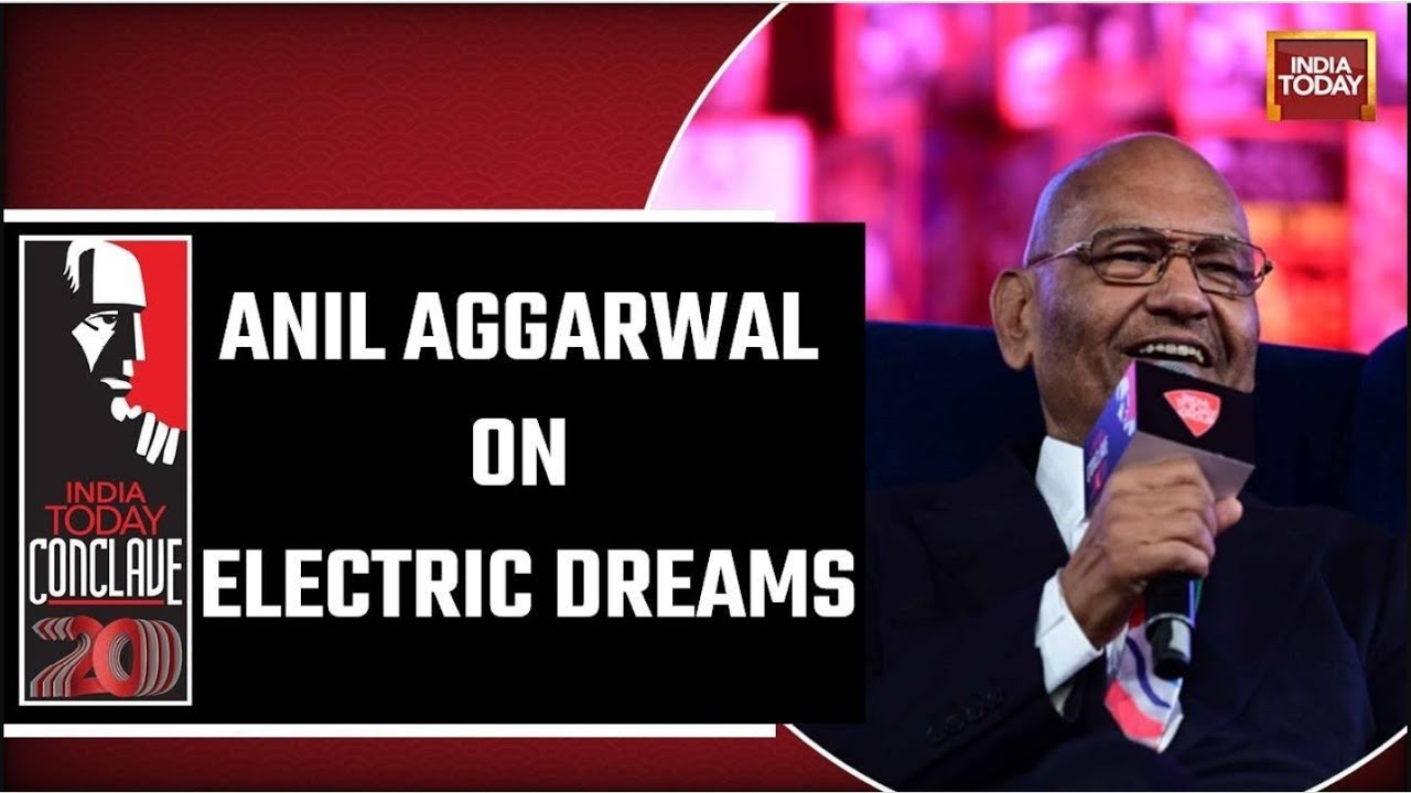 Anil Aggarwal Interview On Electric Dreams | India Moment | India Today Conclave 2023