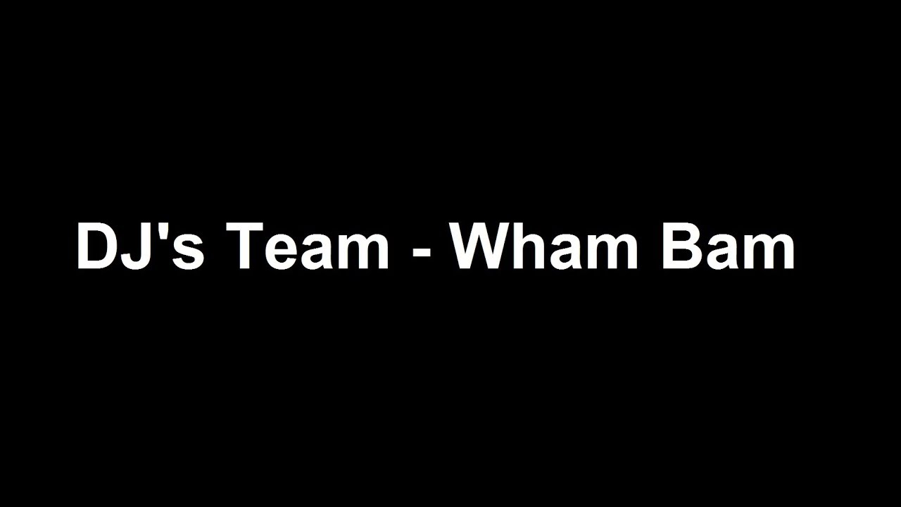 DJ's Team - Wham Bam